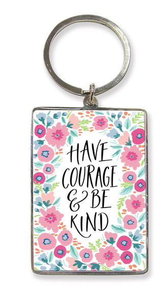 Have Courage & be kind Key Ring