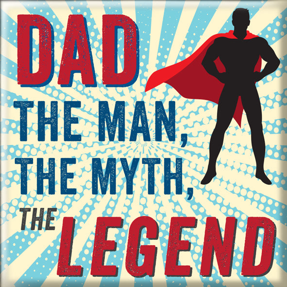 Dad, The Man . The Myth, The Legend Fridge Magnet