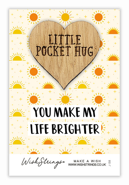 You Make My Life Brighter Little Pocket Hug