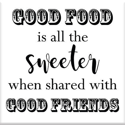 Good food is all the sweeter Fridge Magnet