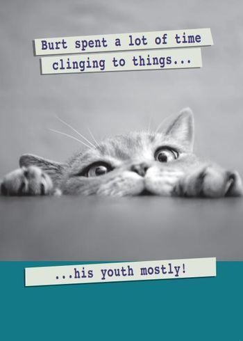 Birthday Greeting Card - Clinging To Things... His Youth Mostly’