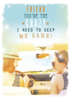 Friend - Crazy I Need To Keep Me Sane Birthday card