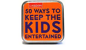 50 Ways To Keep The Kids Entertained