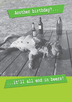Another Birthday? All Ends In Beers! Greeting Card