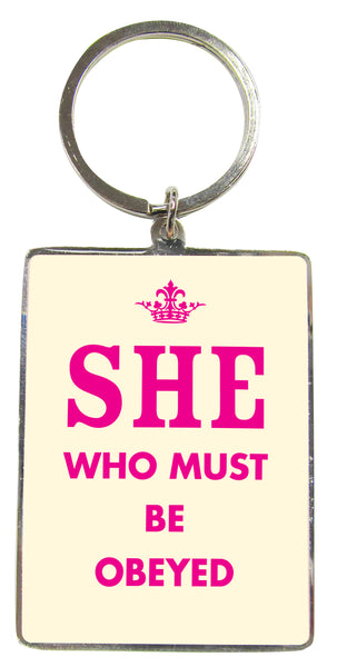 She Who Must be Obeyed Key Ring