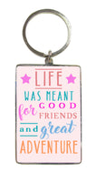 Life Was Meant For Good Friends Key Ring