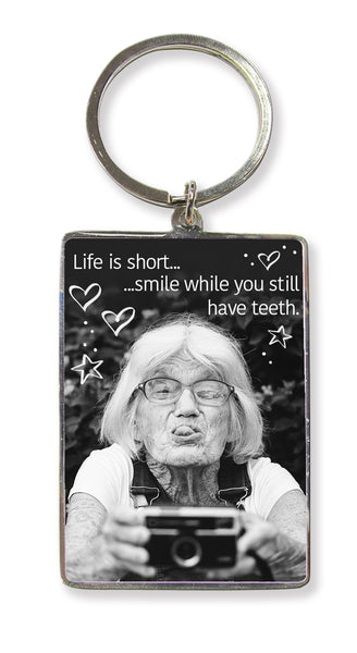 Life is short..smile while you still have teeth Key Ring