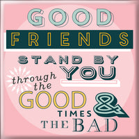 Good Friends Stand By You Fridge Magnet