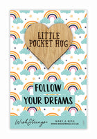 Follow Your Dreams Little Pocket Hug