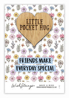 Friends Make Everyday Special Little Pocket Hug