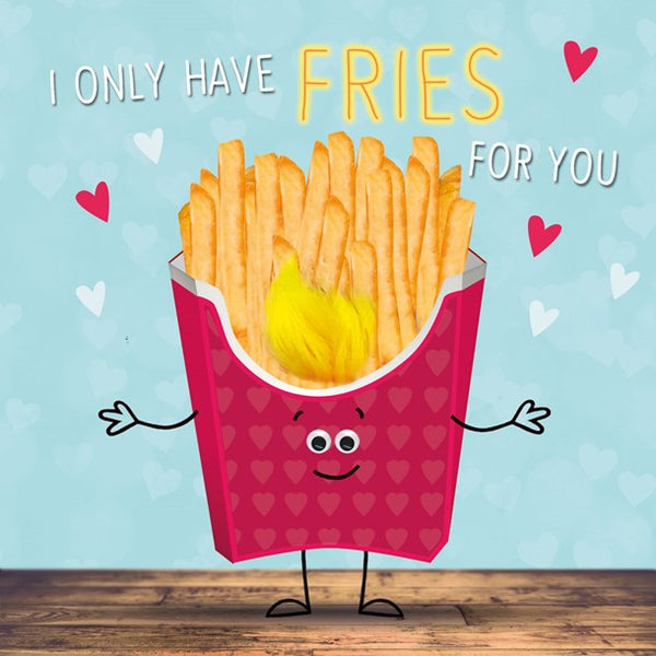 Valentine's Card - I only have Fries for you