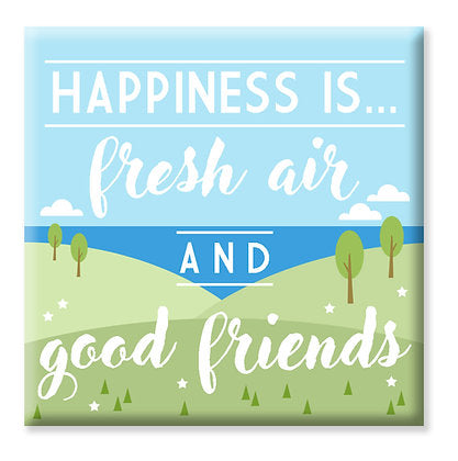 Happiness Is Fresh Air And Good Friends Fridge Magnet