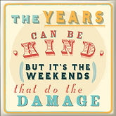 The Years Can Be Kind Fridge Magnet