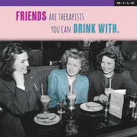 Friends Are Therapists Greeting Card