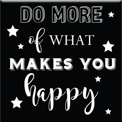 Do more of what makes you happy Fridge Magnet